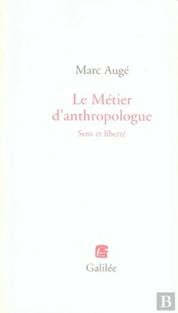 Bertrand.pt - Le Metier D'Anthropologue ; Sens Et Liberté