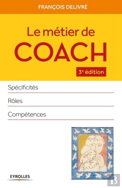 Bertrand.pt - Le Métier De Coach ; Spécificités, Rôles, Compétences (3e Édition)