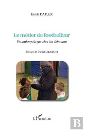 Le Métier De Footballeur ; Un Anthropologue Chez Les Débutants