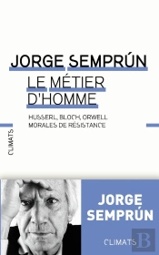 Le Métier D'Homme ; Husserl, Bloch, Orwell : Morales De Résistance
