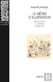 Le Métier D'Illustrateur (1830-1880)  : Rodolphe Topffer, J. J. Grandville, Gustave Doré