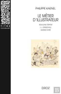 Bertrand.pt - Le Métier D'Illustrateur (1830-1880)  : Rodolphe Topffer, J. J. Grandville, Gustave Doré