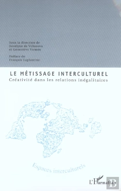 Bertrand.pt - Le Metissage Interculturel ; Creativite Dans Les Relations Inegalitaires