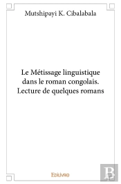 Le Métissage Linguistique Dans Le Roman Congolais. Lecture De Quelques Romans