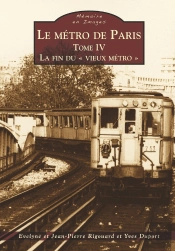 Le Métro De Paris Tome 4 ; La Fin Du 'Vieux Métro'