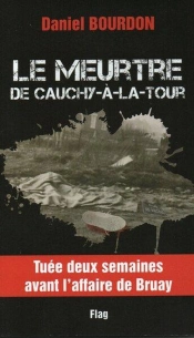 Le Meurtre De Cauchy À La Tour : Tuée Deux Semaines Après L'Affaire De Bruay