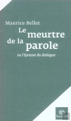 Bertrand.pt - Le Meurtre De La Parole Ou L'Épreuve Du Dialogue