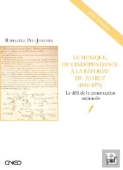 Le Mexique De L'Indépendance À La Réforme De Juarez (1810 - 1876) ; Le Défis De La Construction Nationale