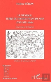 Le Mexique, Terre De Mission Franciscaine - (Xvie-Xix Siecle) - La Province De Xalisco