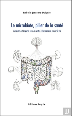 Bertrand.pt - Le Microbiote, Pilier De La Sante : L'Intestin Est La Porte Vers La Sante, L'Alimentation En Est La