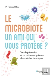 Le Microbiote, Un Ami Qui Vous Protège ? Vers La Pr2vention Et Un Traitement Pr2coce Des Maladies