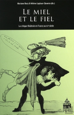 Bertrand.pt - Le Miel Et Le Fiel ; La Critique Théâtrale En France Au Xixe Siècle