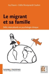 Le Migrant Et Sa Famille ; Défis Interculturels En Psychologie Clinique