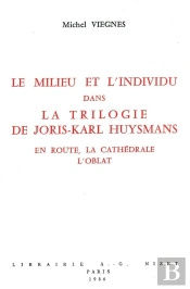 Le Milieu Et L'Individu Dans La Trilogie De Joris-Karl Huysmans : En Route, La Cathédrale, L'Oblat