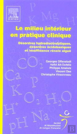 Bertrand.pt - Le Milieu Interieur En Pratique Clinique ; Desordres Hydroelectriques, Desordres Acidobasiques Et Insuffisance Renale Ai