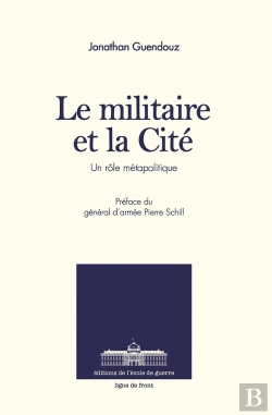 Bertrand.pt - Le Militaire Et La Cité : Un Rôle Métapolitique