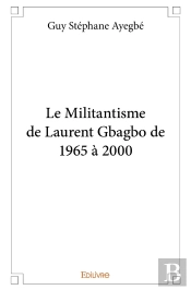 Le Militantisme De Laurent Gbagbo De 1965 À 2000