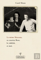 Le Mime Marceau, Sa Cousine Rose, Le Yiddish, Et Moi