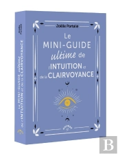 Le Mini-Guide Ultime De L'Intuition Et De La Clairvoyance