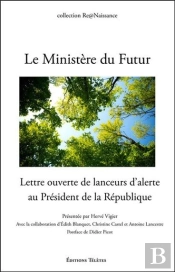 Le Ministere Du Futur - Lettre Ouverte De Lanceurs D'Alerte Au President De La Republique