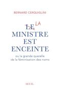 Le Ministre Est Enceinte Ou La Grande Querelle De La Féminisation Des Noms