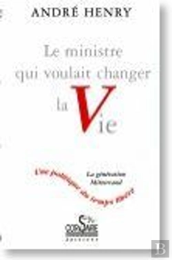 Bertrand.pt - Le Ministre Qui Voulait Changer La Vie