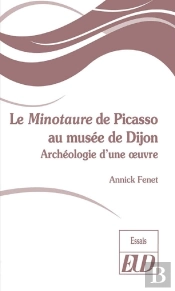 Le Minotaure De Picasso Du Musée De Dijon ; Autopsie D'Une Oeuvre