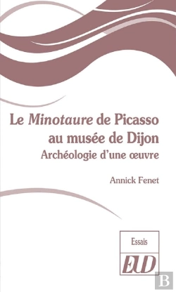 Bertrand.pt - Le Minotaure De Picasso Du Musée De Dijon ; Autopsie D'Une Oeuvre
