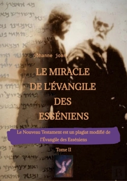 Bertrand.pt - Le Miracle De L'Évangile Des Esséniens - Tome Ii   -   Le Nouveau Testament Est Un Plagiat Modifié De L'Évangile Des Esséniens -