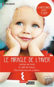 Le Miracle De L'Hiver ; L'Enfant De Noël, Au Défi De L'Amour, Deux Berceaux En Cadeau