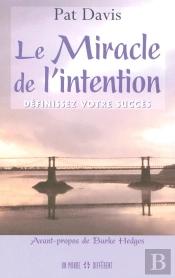 Le Miracle De L'Intention ; Definissez Votre Succes