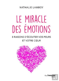 Bertrand.pt - Le Miracle Des Emotions - 8 Raisons D'Ecouter Vos Peurs Et Votre Coeur