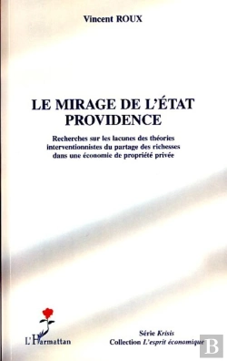 Bertrand.pt - Le Mirage De L'État Providence ; Recherches Sur Les Lacunes Des Théories Interventionnistes Du Partage Des Richesses Dans Une Économie De Propriété Privée