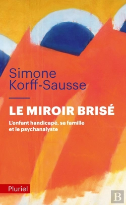 Bertrand.pt - Le Miroir Brisé : L'Enfant Handicapé, Sa Famille Et Le Psychanalyste