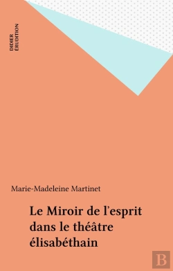 Bertrand.pt - Le Miroir De L'Esprit Dans Le Théâtre Élisabéthain : Variations Dramatiques Sur Une Idée Philosophique, Littéraire Et Artistique