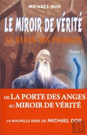 Le Miroir De Vérité Tome 1 ; Le Bâton Des Prodiges