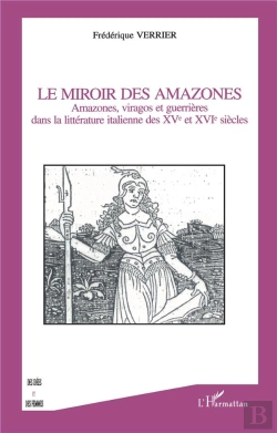 Bertrand.pt - Le Miroir Des Amazones ; Amazones, Viragos Et Guerrieres Dans La Litterature Italienne Des Xv Et Xvi Siecles