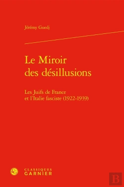 Bertrand.pt - Le Miroir Des Désillusions : Les Juifs De France Et L'Italie Fasciste (1922-1939)