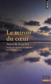 Le Miroir Du Coeur : Tantra Du Dzogchen