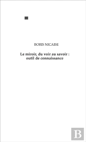 Le Miroir ; Du Voir Au Savoir, Outil De Connaissance