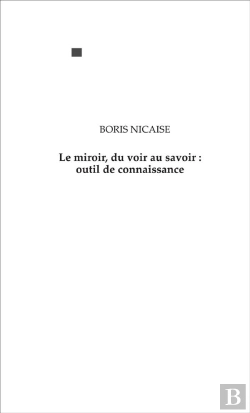 Bertrand.pt - Le Miroir ; Du Voir Au Savoir, Outil De Connaissance