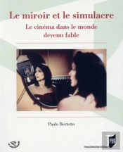 Le Miroir Et Le Simulacre ; Le Cinéma Dans Le Monde Devenu Fable