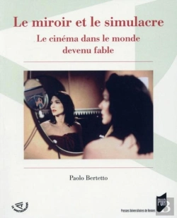 Bertrand.pt - Le Miroir Et Le Simulacre ; Le Cinéma Dans Le Monde Devenu Fable
