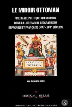 Bertrand.pt - Le  Miroir Ottoman ; Une Image Politique Des Hommes Dans La Littérature Géographique Espagnole Et Française (Xvie-Xviie Siècles)