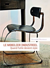Le Mobilier Industriel ; Quand L'Utile Devient Style