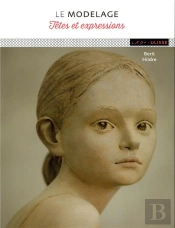 Le Modelage ; Têtes Et Expressions