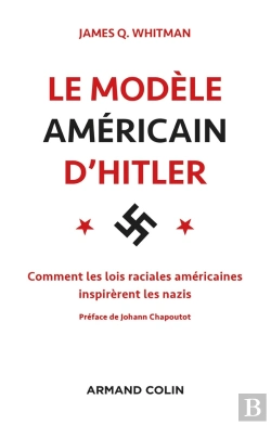Bertrand.pt - Le Modèle Américain D'Hitler ; Comment Les Lois Raciales Américaines Inspirèrent Les Nazis