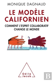 Le Modèle Californien ; Comment L'Esprit Collaboratif Change Le Monde