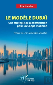 Le Modèle Dubaï : Une Stratégie De Reconstruction Pour Un Congo Moderne