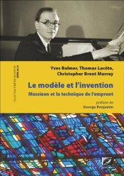 Le Modèle Et L'Invention ; Messiaen Et La Technique De L'Emprunt